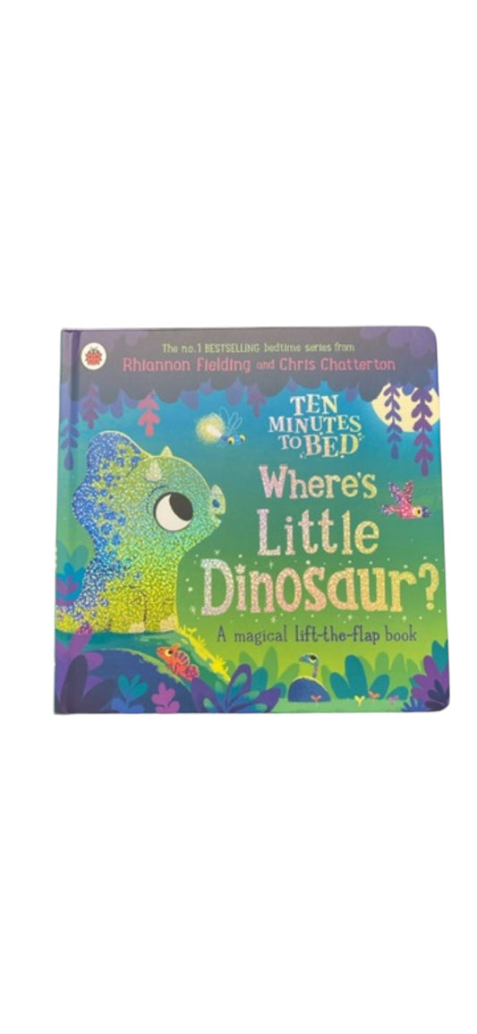 Ten Minutes To Bed -Where’s  Little Dinosaur ?